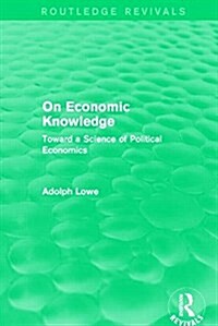 On Economic Knowledge : Toward a Science of Political Economics (Hardcover)