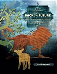 Back to the Future: End Times Prophecy, from Genesis to Revelation (Paperback)