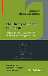 The Theory of the Top Volume III: Perturbations. Astronomical and Geophysical Applications (Hardcover, 2012)