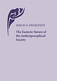 The Esoteric Nature of the Anthroposophical Society (Paperback)