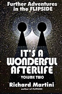 Its a Wonderful Afterlife: Further Adventures in the Flipside: Volume Two (Paperback)