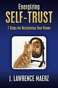 Energizing Self-Trust: 7 Steps for Reclaiming Your Power (Paperback)