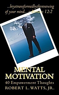 Mental Motivation: 40 Empowerment Thoughts (Paperback)
