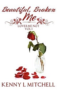 Loves Me Not Volume 1: Beautiful, Broken Me (Paperback)