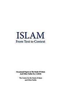 Islam from Text to Context: Occasional Papers in the Study of Islam and Other Faiths No.2 (2010) (Paperback)
