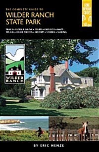 The Complete Guide to Wilder Ranch State Park (Paperback)