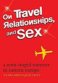 On Travel, Relationships, and Sex (Hardcover)