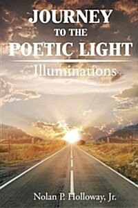 Journey to the Poetic Light: Illuminations (Paperback)