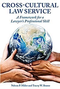 Cross-Cultural Law Service: A Framework for a Lawyers Professional Skill (Paperback)