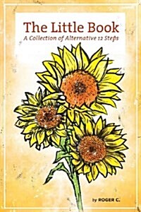 The Little Book: A Collection of Alternative 12 Steps (Paperback)