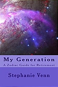 My Generation: A Zodiac Guide for Retirement (Paperback)