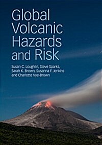 Global Volcanic Hazards and Risk (Hardcover)
