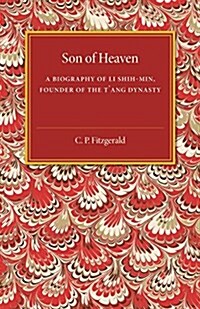 Son of Heaven : A Biography of Li Shih-Min, Founder of the Tang Dynasty (Paperback)