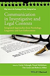 Communication in Investigative and Legal Contexts: Integrated Approaches from Forensic Psychology, Linguistics and Law Enforcement (Hardcover)