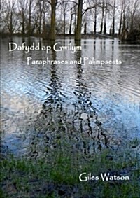 Dafydd AP Gwilym: Paraphrases and Palimpsests (Paperback)