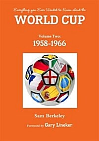 Everything You Ever Wanted to Know about the World Cup Volume Two: 1958-1966 (Paperback)