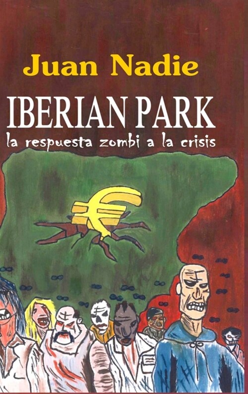 Iberian Park - La Respuesta Zombi a la Crisis (Hardcover)