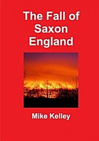 The Fall of Saxon England (Paperback)