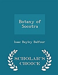 Botany of Socotra - Scholars Choice Edition (Paperback)