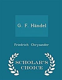 G. F. H?del - Scholars Choice Edition (Paperback)