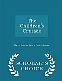 The Childrens Crusade - Scholars Choice Edition (Paperback)