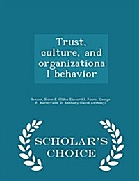 Trust, Culture, and Organizational Behavior - Scholars Choice Edition (Paperback)