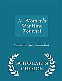 A Womens Wartime Journal - Scholars Choice Edition (Paperback)