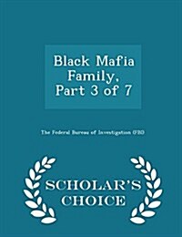 Black Mafia Family, Part 3 of 7 - Scholars Choice Edition (Paperback)