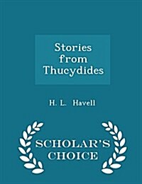 Stories from Thucydides - Scholars Choice Edition (Paperback)