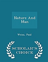 Nature and Man - Scholars Choice Edition (Paperback)