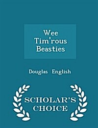 Wee Timrous Beasties - Scholars Choice Edition (Paperback)