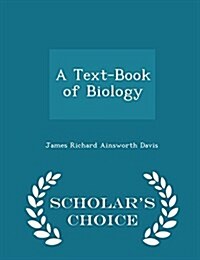 A Text-Book of Biology - Scholars Choice Edition (Paperback)