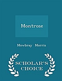 Montrose - Scholars Choice Edition (Paperback)