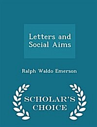 Letters and Social Aims - Scholars Choice Edition (Paperback)