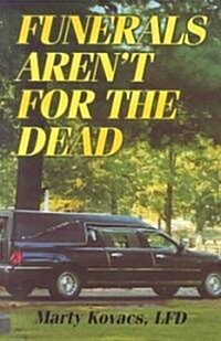 Funerals Arent for the Dead (Paperback)