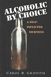 Alcoholic by Choice (Paperback)