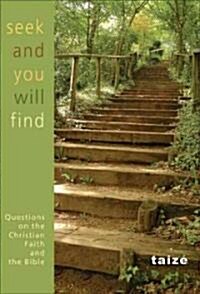 Seek and You Shall Find: Questions on the Christian Faith and the Bible (Paperback)