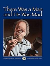 There Was a Man and He Was Mad! (Hardcover)