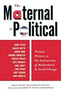 The Maternal Is Political: Women Writers at the Intersection of Motherhood and Social Change (Paperback)