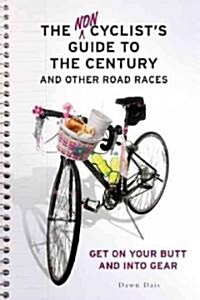 The Noncyclists Guide to the Century and Other Road Races (Paperback, Original)