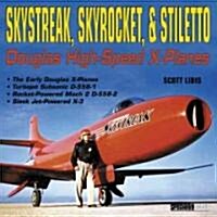 Skystreak, Skyrocket, & Stiletto: Douglas High-Speed X-Planes (Hardcover)
