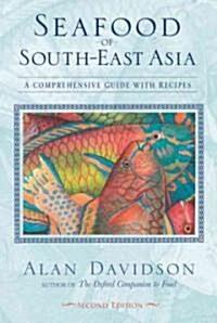 Seafood of South-East Asia: A Comprehensive Guide with Recipes (Paperback, 2)