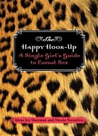 The Happy Hook Up: A Single Girls Guide to Casual Sex (Paperback, Revised)