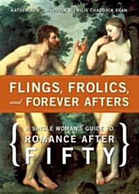 Flings, Frolics And Forever Afters (Paperback)
