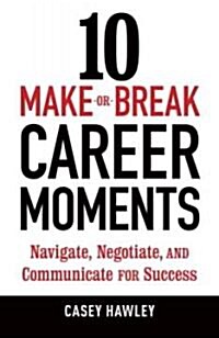 [중고] 10 Make-or-Break Career Moments (Paperback, 1st)