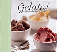 Gelato!: Italian Ice Creams, Sorbetti, and Granite (Paperback)