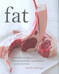 Fat: An Appreciation of a Misunderstood Ingredient, with Recipes (Hardcover)