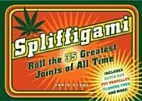Spliffigami: Roll the 35 Greatest Joints of All Time (Paperback)