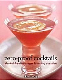 Zero-Proof Cocktails: Alcohol-Free Beverages for Every Occasion (Hardcover)