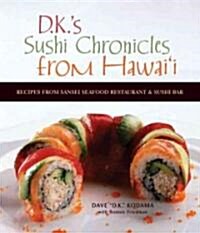 Sushi Chronicles from Hawaii: Recipes from Sansei Seafood Restaurant and Sushi Bar (Paperback)
